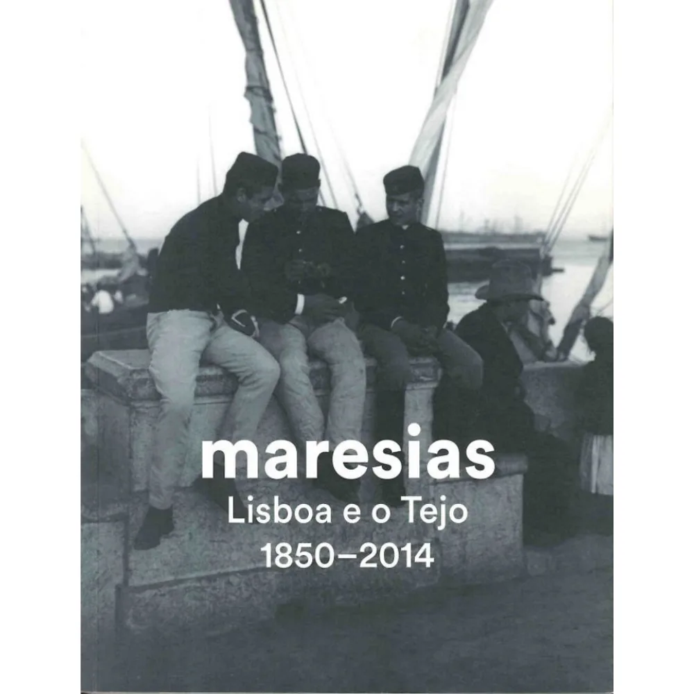 Maresias. Lisboa e o Tejo 1850-2014