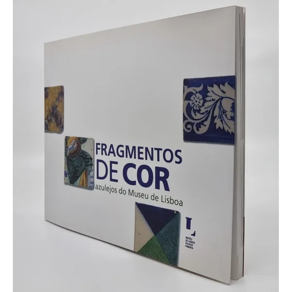 Fragmentos de Cor. Azulejos do Museu de Lisboa