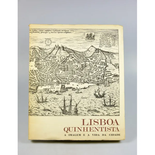 Lisboa Quinhentista - A imagem e a vida da Cidade